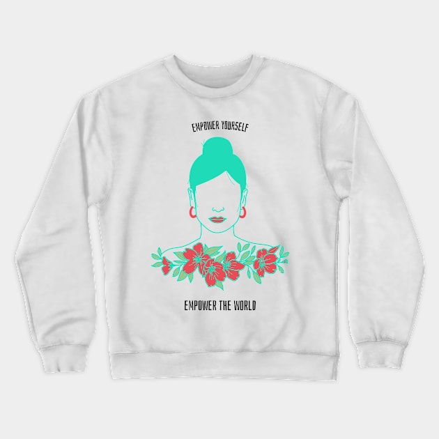 Empower yourself - Empower the world Crewneck Sweatshirt by RetroRickshaw